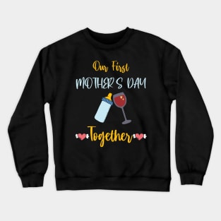 Our First Mother's Day Together Crewneck Sweatshirt